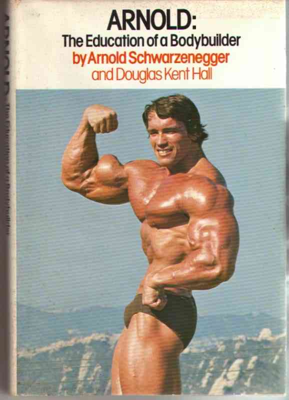 ArnoldSchwarzenegger The Education Of A Bodybuilder