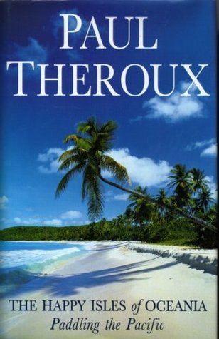 Paul Theroux Paddling The Pacific