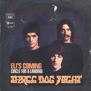 Eli's Coming Three Dog Night
