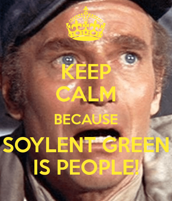 keep-calm-because-soylent-green-is-people